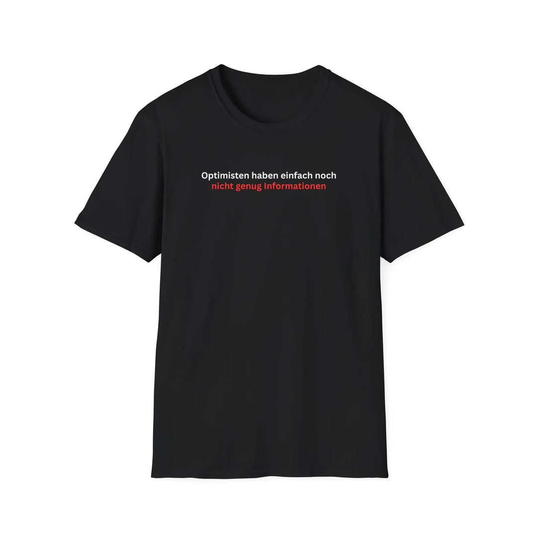 Schwarzes „Optimisten haben noch nicht genug Informationen“ T-Shirt freigestellt