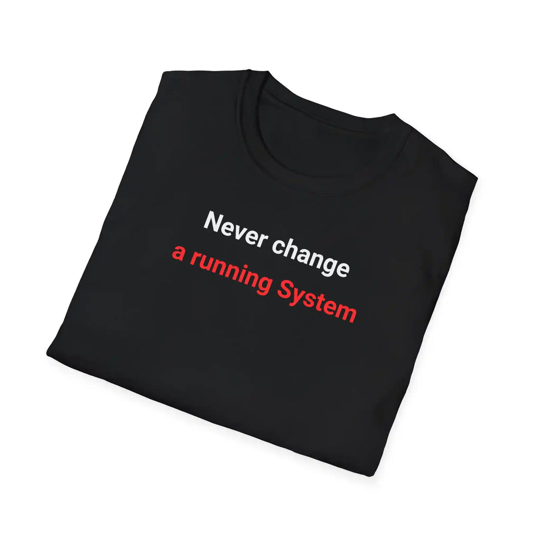 Running System T-Shirt – Never Change IT Shirt für Admins und Techniker - KlareAnsage