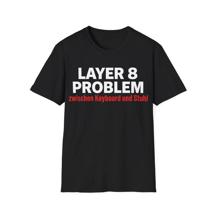 "Layer 8 Problem" T-Shirt – IT Shirt für Admins, Support und Nerds - KlareAnsage