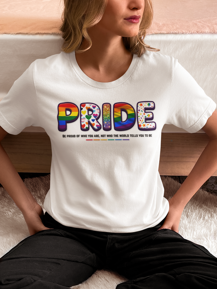 PRIDE – Be Proud Of Who You Are T-Shirt