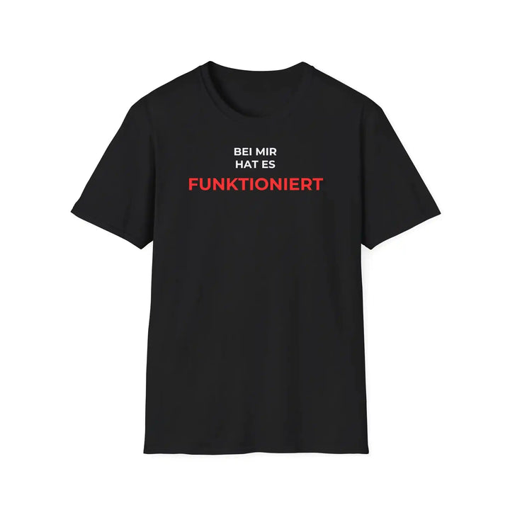 Bei mir hat es funktioniert – T-Shirt für Menschen ohne Mitgefühl - KlareAnsage