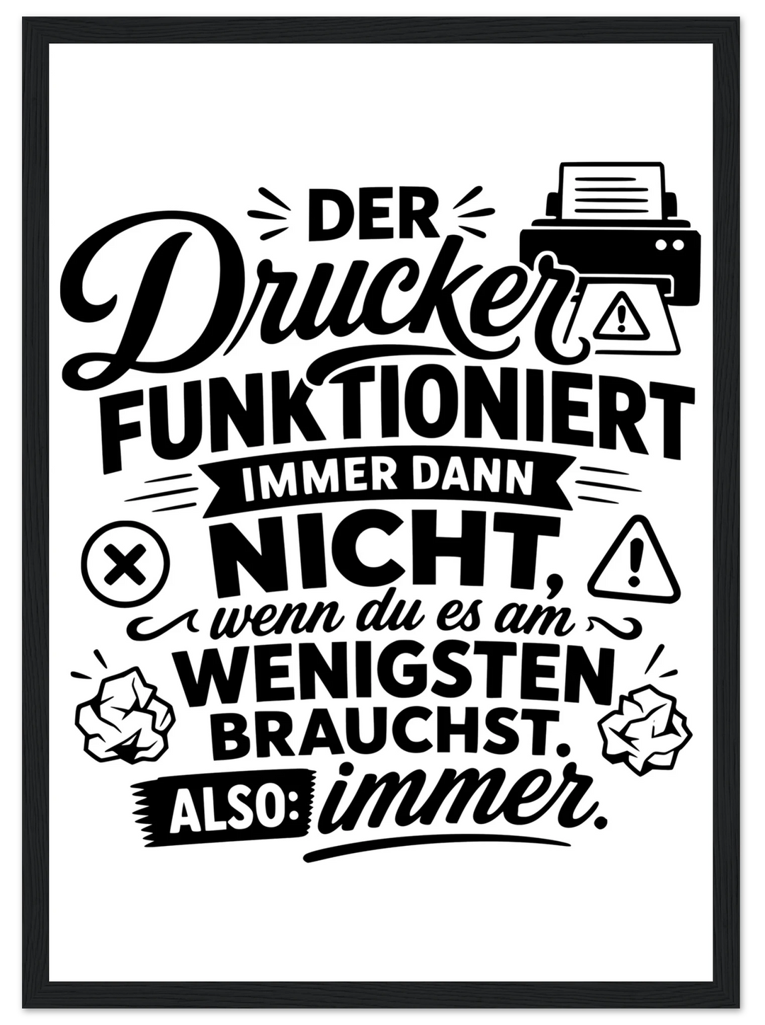 Der Drucker funktioniert immer dann nicht, wenn du es am wenigsten brauchst – Büro-Poster A3