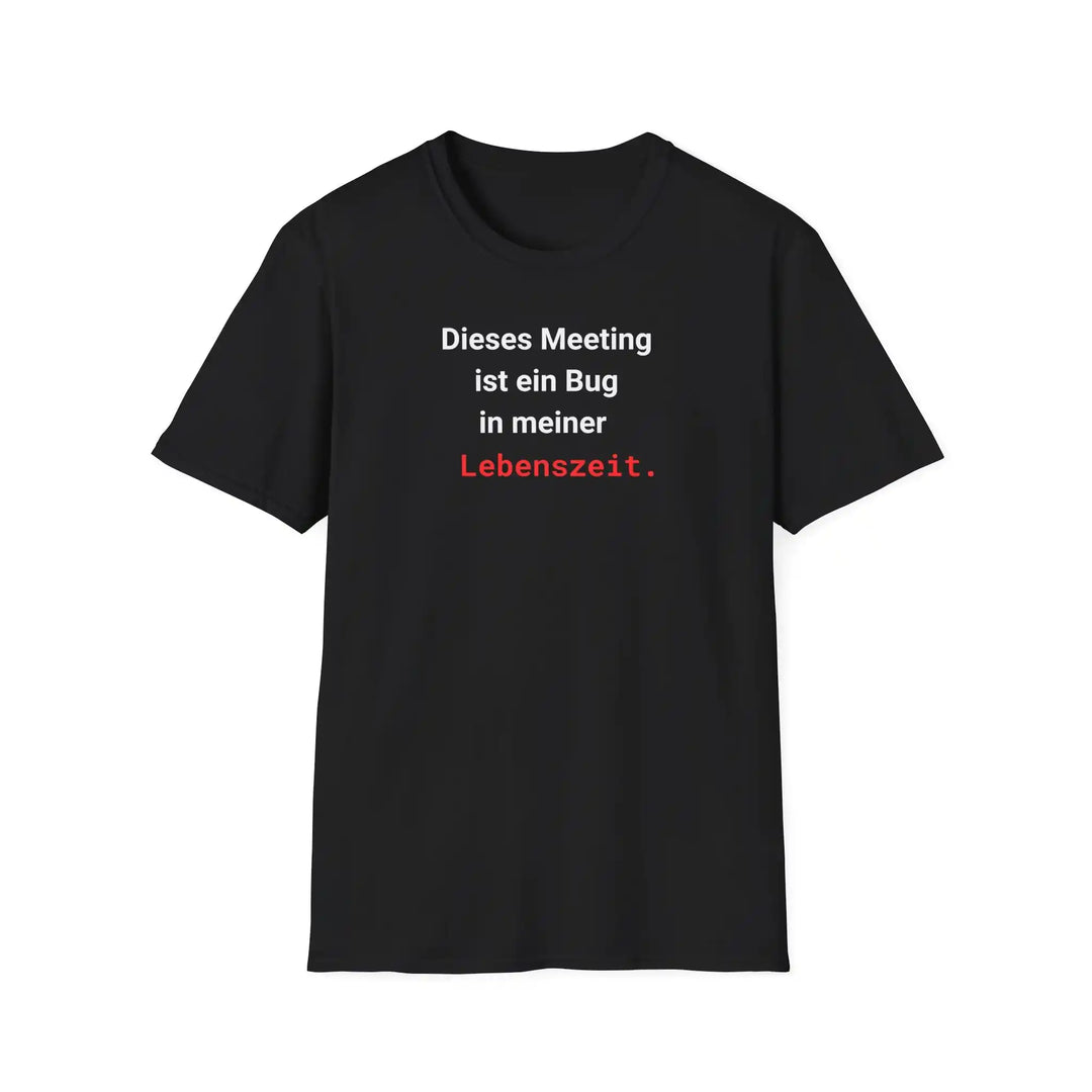 Dieses Meeting ist ein Bug in meiner Lebenszeit T-Shirt – Schwarzes Statement Shirt - KlareAnsage
