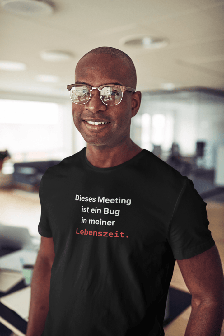 Dieses Meeting ist ein Bug in meiner Lebenszeit T-Shirt – Schwarzes Statement Shirt - KlareAnsage