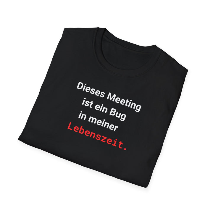Dieses Meeting ist ein Bug in meiner Lebenszeit T-Shirt – Schwarzes Statement Shirt - KlareAnsage