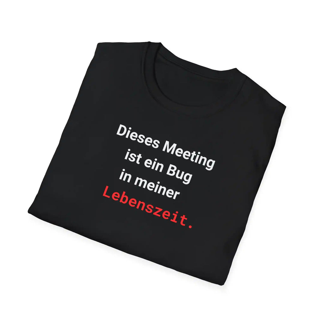 Dieses Meeting ist ein Bug in meiner Lebenszeit T-Shirt – Schwarzes Statement Shirt - KlareAnsage