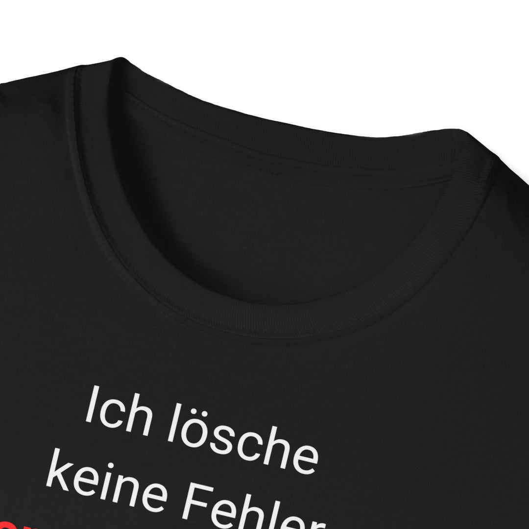 Ich lösche keine Fehler. Ich erschaffe Features. – Entwickler T-Shirt - KlareAnsage