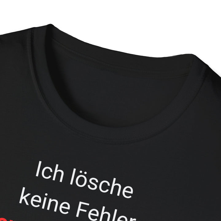 Ich lösche keine Fehler. Ich erschaffe Features. – Entwickler T-Shirt - KlareAnsage