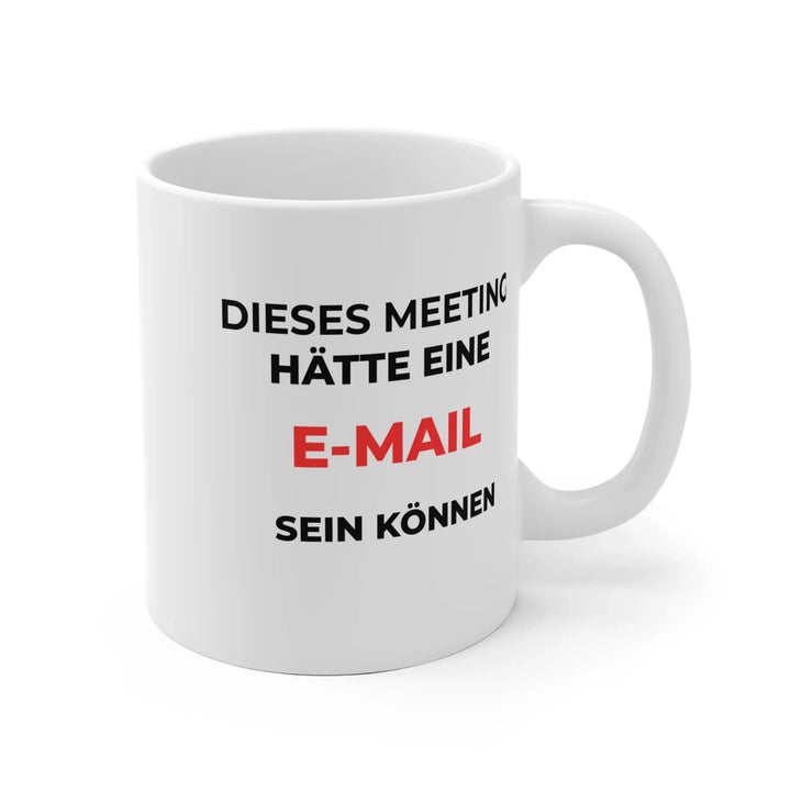 Kaffeetasse mit Spruch – "Dieses Meeting hätte eine E - Mail sein können" | Bürohumor Geschenk - KlareAnsage
