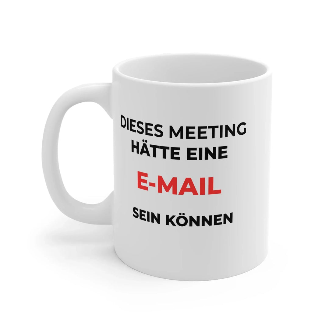 Kaffeetasse mit Spruch – "Dieses Meeting hätte eine E - Mail sein können" | Bürohumor Geschenk - KlareAnsage