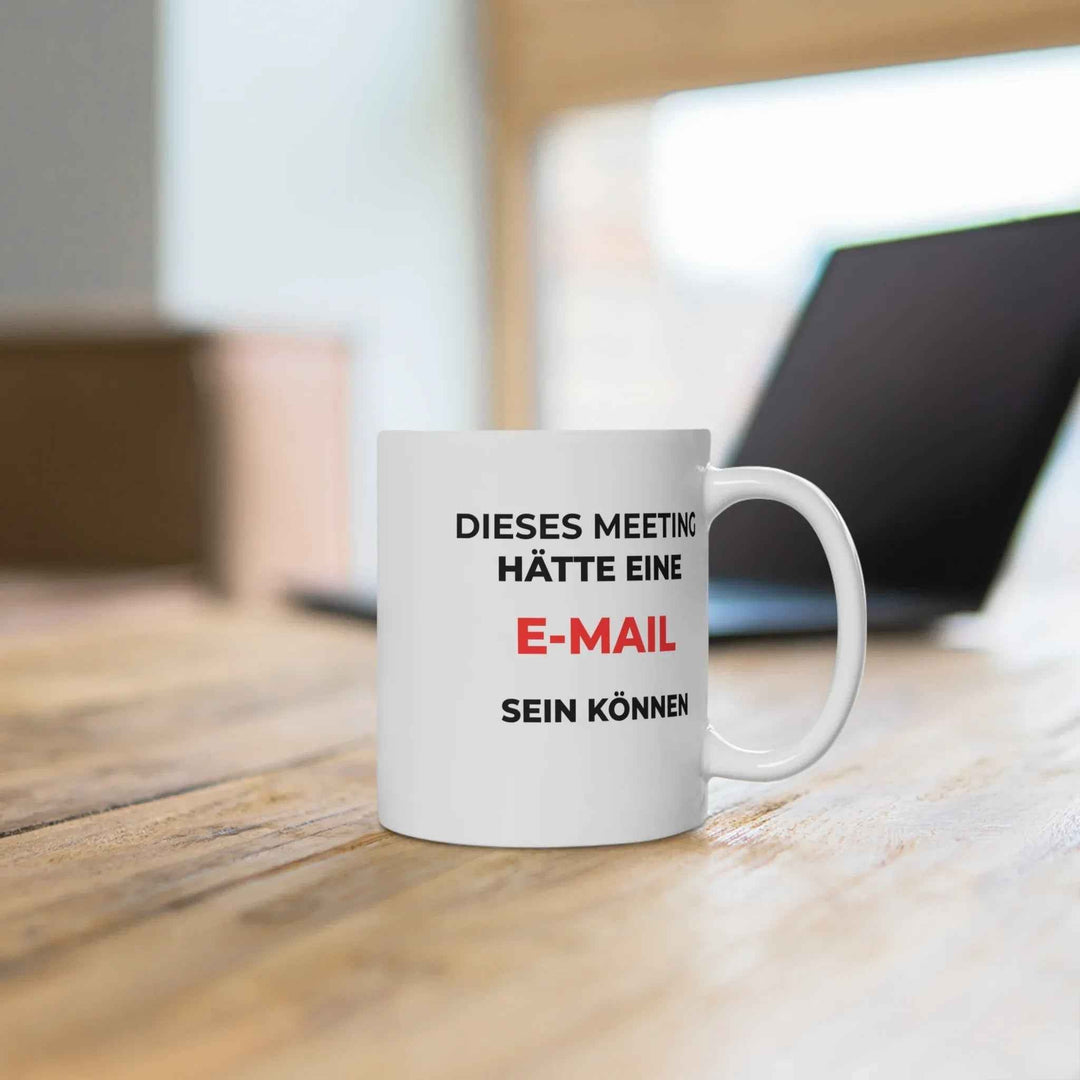 Kaffeetasse mit Spruch – "Dieses Meeting hätte eine E - Mail sein können" | Bürohumor Geschenk - KlareAnsage