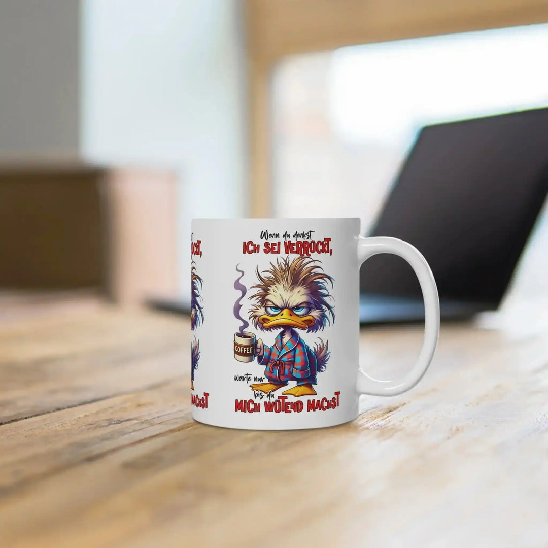 KlareAnsage Tasse „Wenn du denkst ich sei verrückt“ – Wütende Ente mit Kaffee - KlareAnsage