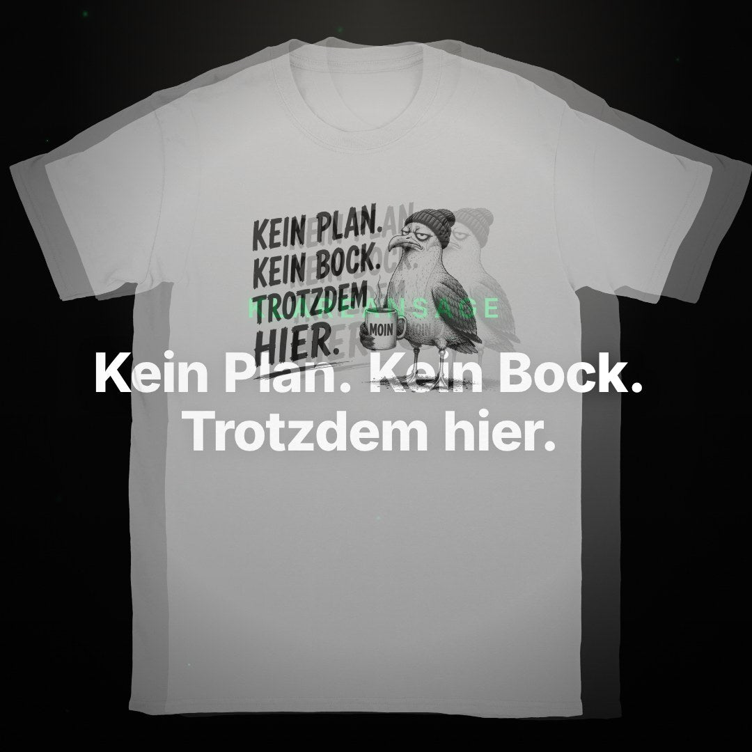 Kein Plan. Kein Bock. Trotzdem hier. – Clean Showcase