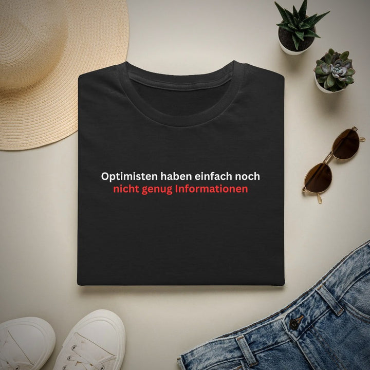 Optimisten haben einfach noch nicht genug Informationen – Sarkastisches T-Shirt – Clean Showcase