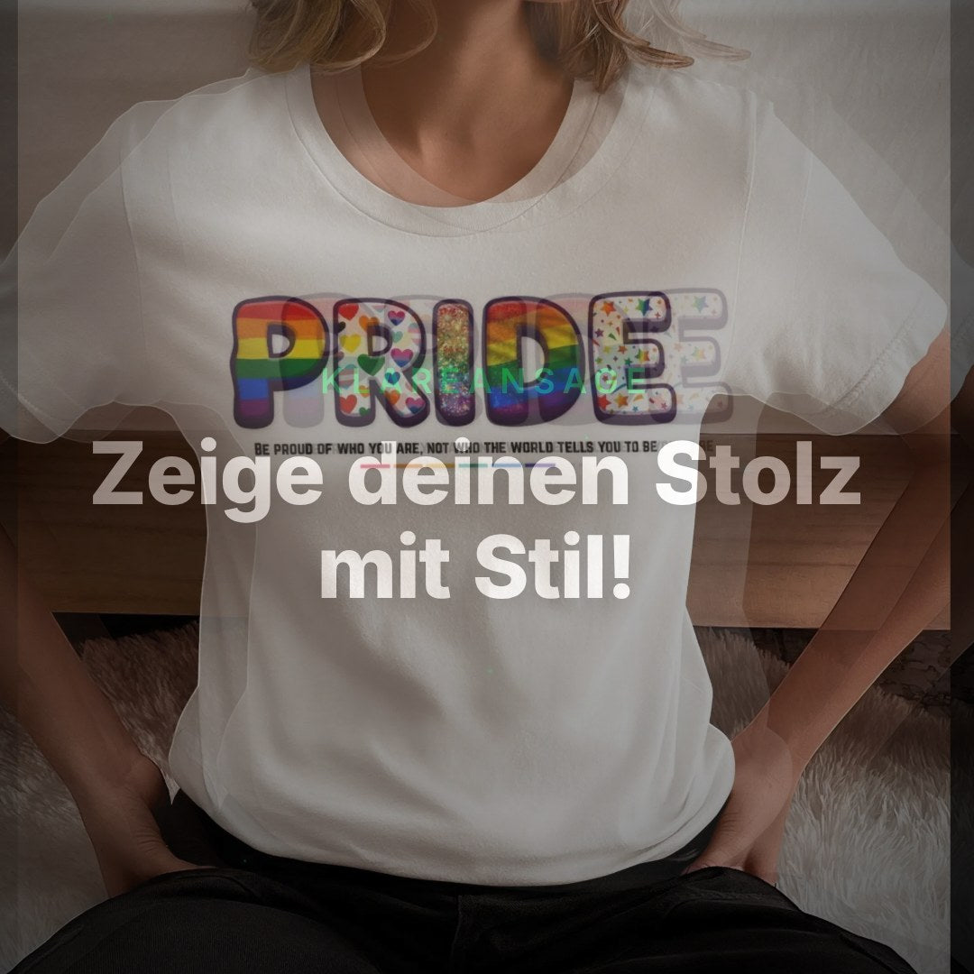 PRIDE – Be Proud Of Who You Are T-Shirt – Clean Showcase