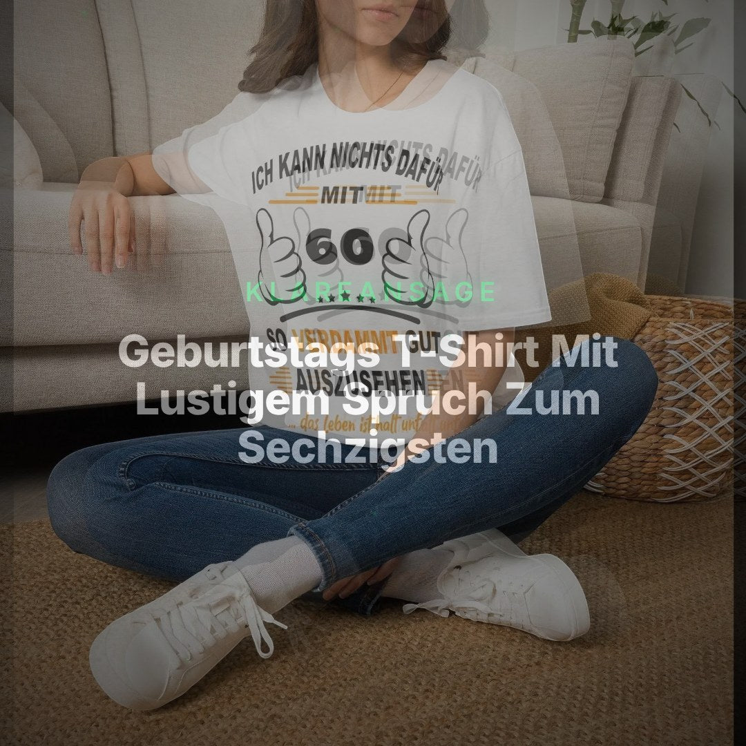 Geburtstags T-Shirt Mit Lustigem Spruch Zum Sechzigsten – Clean Showcase